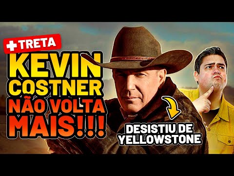 YELLOWSTONE: KEVIN COSTNER ESTÁ OFICIALMENTE FORA DA SÉRIE