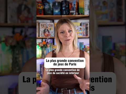 La plus grande convention de jeux de société de Paris #jeuxdesociété