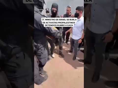Escándalo en ISRAEL: ministro se burla de activistas detenidos rumbo a GAZA | Gestión