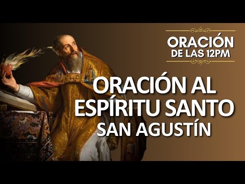 Oración al Espíritu Santo de San Agustín  | Oración de las 12pm