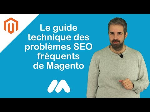 Tuto e-commerce - Le guide technique des problèmes SEO fréquents de Magento - M.A. par G.S.