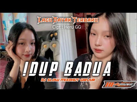 LAGU DAYAK TERBARU - IDUP BADUA ( Heru GG ) Dj Slow Mixdhut Version ( Hendrylab )