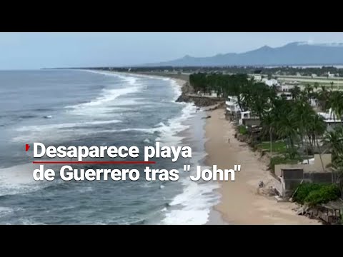 DESAPARECE | El huracán “John” devoró la playa en Pie de la Cuesta, en Acapulco, Guerrero