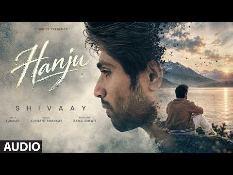 HANJU (Full Audio): SHIVAAY | SUSHANT SHANKAR | KUMAAR | RAMJI GULATI | T-SERIES
