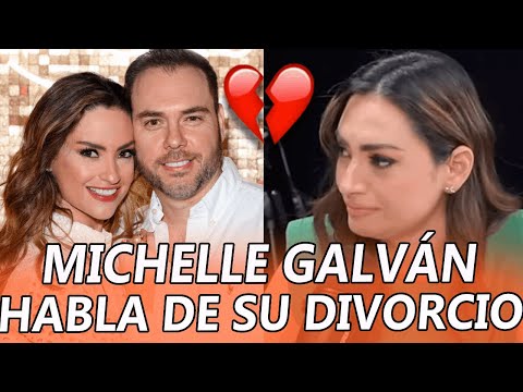 Michelle Galván HABLA por PRIMERA VEZ de su DIVORCIO