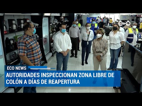 Autoridades inspeccionan Zona Libre de Colón a días de reapertura | ECO News
