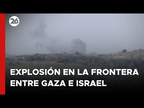 MEDIO ORIENTE | Fuerte explosión en la frontera entre Gaza e Israel