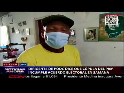 Dirigente de PQDC acusa a cúpula del PRM de incumplir acuerdo electoral en Samaná