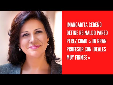 Margarita Cedeño define Reinaldo Pared Pérez como «Un gran profesor con ideales muy firmes»