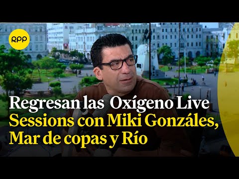 Regresa la segunda edición de Oxígeno Live Sessions con Miki Gonzáles, Mar de copas y Río