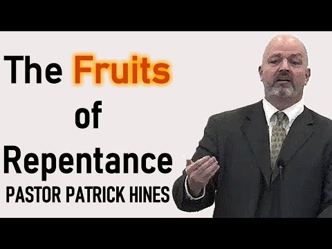 The Fruits Of Repentance - Pastor Patrick Hines Sermon