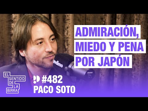 Admiración, miedo y pena en Japón. Paco Soto  | Cap. 482