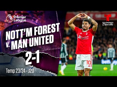 Highlights & Goles: Nottingham Forest v. Manchester United 2-1 | Premier League | Telemundo Deportes