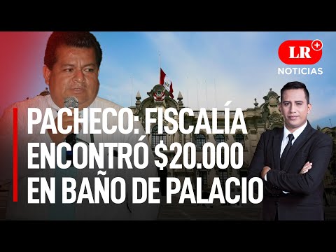 Bruno Pacheco: Fiscalía encontró $20.000 en baño de Palacio  | LR+ Noticias