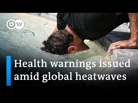 Heat waves: Health warnings are in place in parts of Europe, Asia and North America | DW News