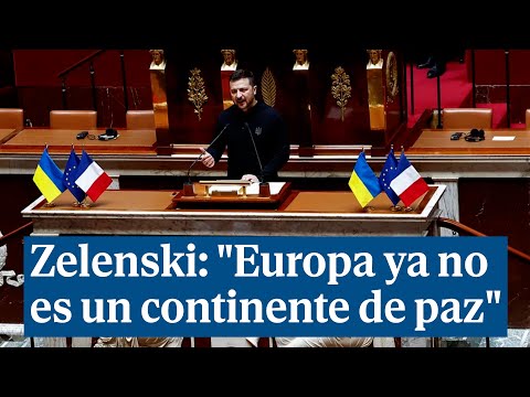 Volodimir Zelenski, en la Asamblea francesa: Europa ya no es un continente de paz