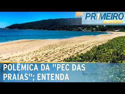 Entenda a polêmica da "PEC das Praias", em discussão no Congresso | Primeiro Impacto (03/06/24)