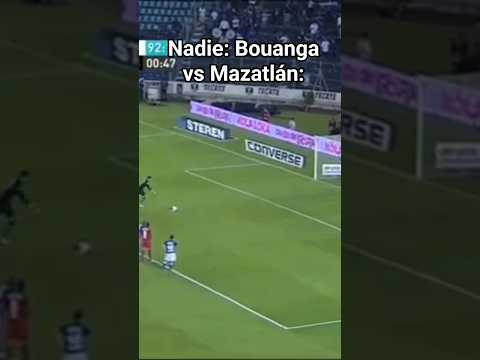 Nadie: Bouanga vs Mazatlán | #leaguescup #lafc #mazatlan #mls #ligamx #bouanga #humor #futbol