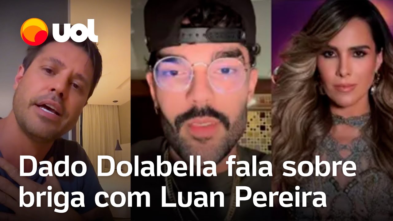 Dado Dolabella fala sobre briga com Luan Pereira foi um mal entendido