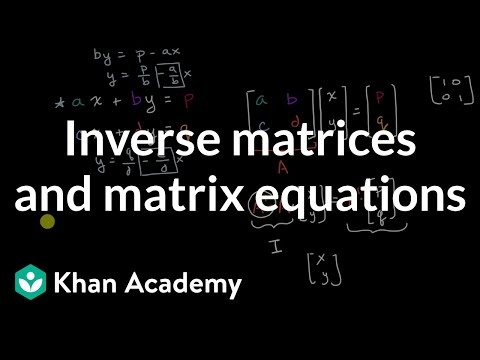 Inverse matrices and matrix equations | Matrices | Precalculus | Khan Academy