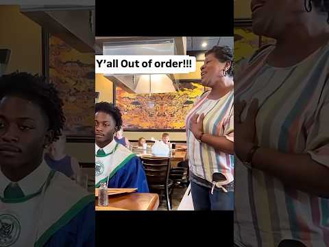 You out of order Hollering in those people restaurant like that!!!!!!