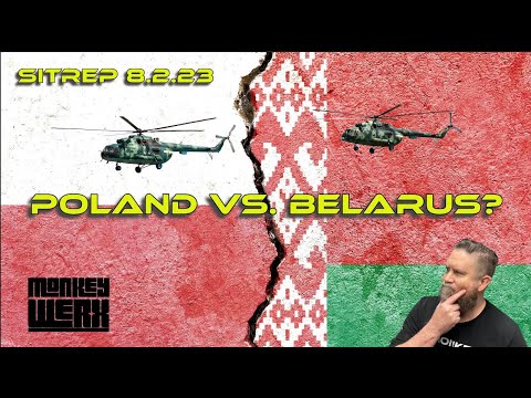 SITREP 8.2.23 - Poland vs Belarus?