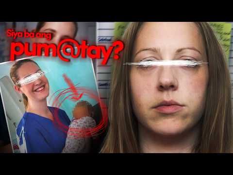 Biglang Namatay ang mga Sanggol, Siya Nga Kaya ang Pumatay? - The Lucy Letby Murder Mystery