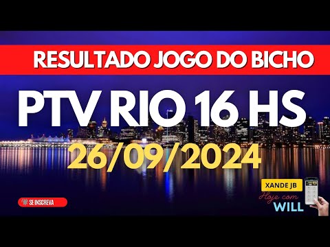 Resultado do jogo do bicho ao vivo PTV RIO 16 HS dia 26/09/2024 - Quinta - Feira