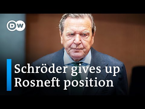 Former German Chancellor Schröder quits post at Russian energy company Rosneft | DW News