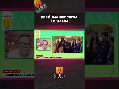 BBB É UMA HIPOCRISIA EMBALADA | LINK PODCAST