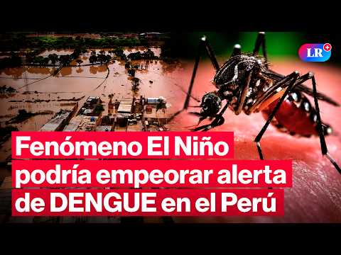 Fenómeno El Niño podría empeorar alerta de dengue en el Perú | #LR