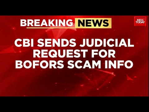 Bofors Scam News Updates: CBI Sends Judicial Request For Bofors Scam Info | India Today News