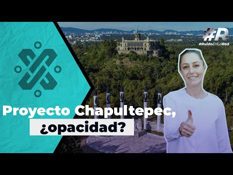 Bosque de Chapultepec: Naturaleza y Cultura ¿Qué hay detrás de este proyecto