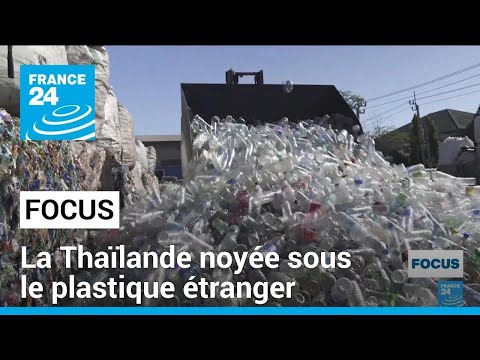 Journée mondiale du recyclage : la Thaïlande noyée sous le plastique étranger • FRANCE 24