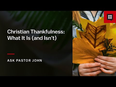 Christian Thankfulness: What It Is (and Isn’t)