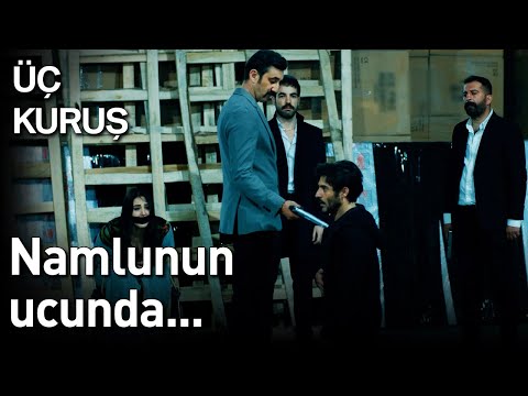 Üç Kuruş 21. Bölüm - Namlunun Ucunda...