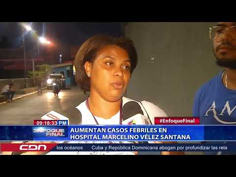 Aumentan casos febriles en Hospital Marcelino Vélez Santana