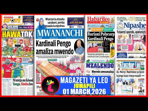 Magazeti ya leo 01/03/26,TANZANIA YAPONGEZWA NA UN TUME YA OKT 29,YANGA VS SIMBA,MWISHO WA UBISHI