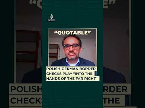 Polish-German border checks play “into the hands of the far right” | Quotable