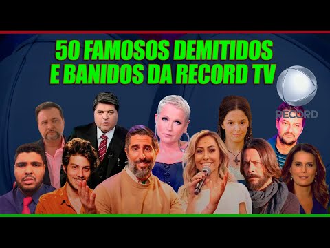 50 FAMOSOS QUE FORAM DEMITIDOS E BANIDOS DA RECORD TV, ALGUNS PROCESSARAM E FALAM MAL DO CANAL