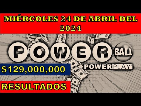 RESULTADOS POWERBALL DEL MIÉRCOLES 24 DE ABRIL DEL 2024 $129,000,000/LOTERÍA DE ESTADOS UNIDOS