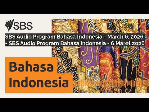 SBS Audio Program Bahasa Indonesia - March 6, 2026 - SBS Audio Program Bahasa Indonesia - 6...