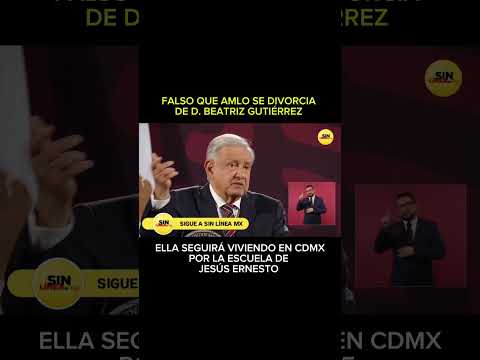 Falso que AMLO se divorcie de D. Beatriz Gutiérrez