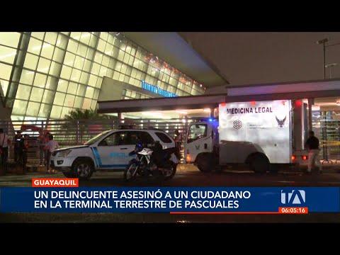 Una persona fue asesinada en el Terminal de Pascuales, en Guayaquil