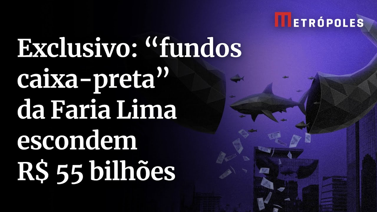 Exclusivo fundos caixa preta da Faria Lima escondem R$ 55 bilhões