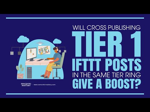 Will Cross Publishing Tier 1 IFTTT Posts In The Same Tier Ring Give A Boost?