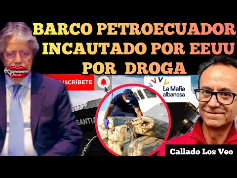 ESCÁNDALO DE LASSO BARCO PETRO ECUADOR INCAUTADO CON DRO.GA POR POLICÍA DE EEUU NOTICIAS RFE TV