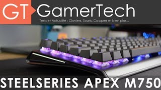 Vido-Test : STEELSERIES APEX M750 - Unboxing & Test [FR] - Le meilleur clavier de la marque ?