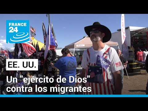 En Texas, un ejército de Dios contra los migrantes en la frontera con México • FRANCE 24
