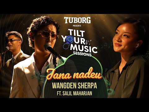 Wangden Sherpa - Jana Nadeu feat. Salil Maharjan (Official Video) | Tilt Your Music S1E3